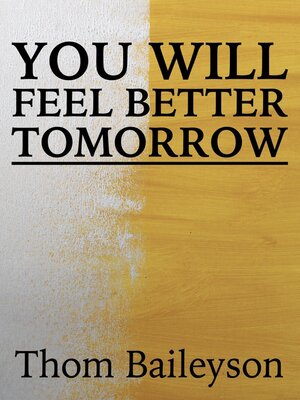 cover image of You Will Feel Better Tomorrow